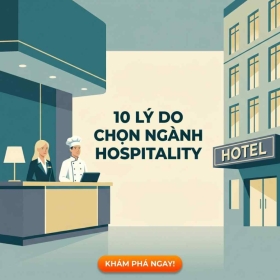 10 lý do nên làm việc trong ngành Hospitality